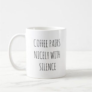 Coffee And Silence   Custom Mug