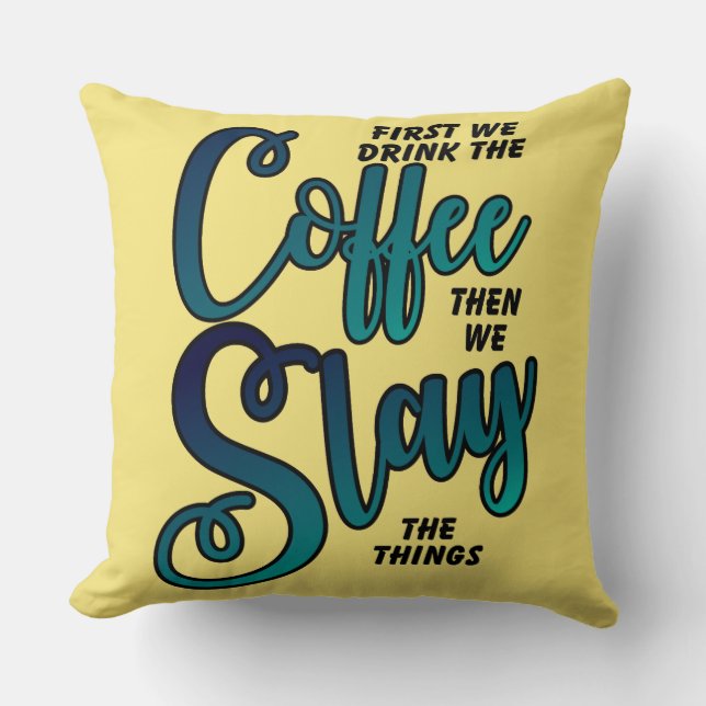 Coffee And Slay The Things Cushion (Front)