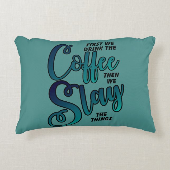 Coffee And Slay The Things Decorative Cushion (Front)