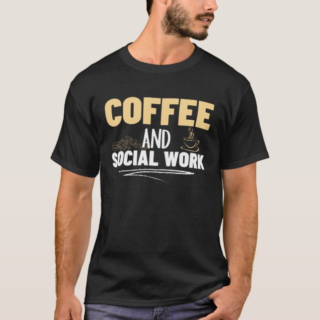 Coffee and Social Work Proud Social Worker  1 T-Shirt (Front)