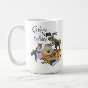 Coffee and Squirrels - Funny Squirrel Lover Coffee Mug