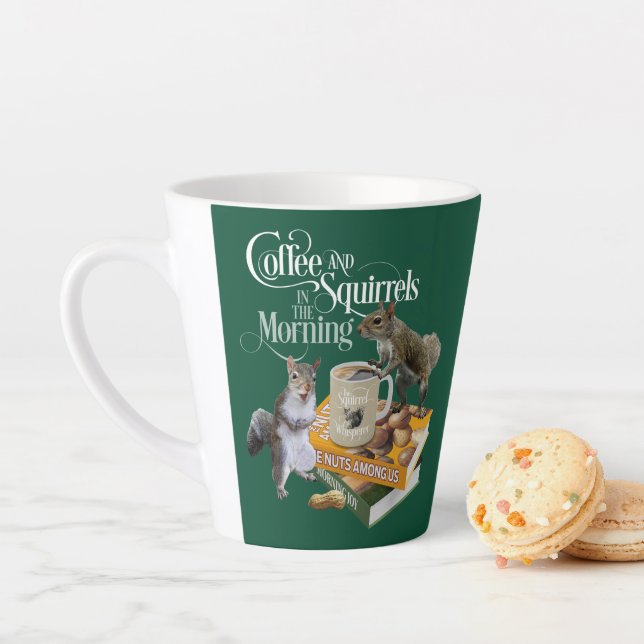 Coffee and Squirrels - Funny Squirrel Lover Latte  Mug (In Situ)