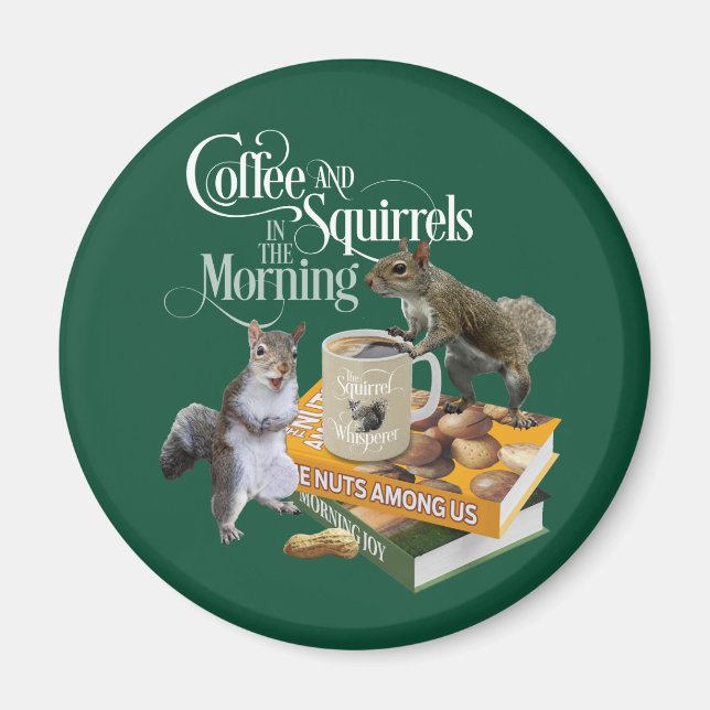 Coffee and Squirrels - Funny Squirrel Lover Magnet (Front)