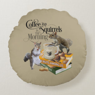 Coffee and Squirrels - Funny Squirrel Lover Round Cushion