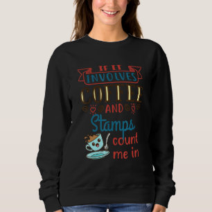 Coffee And Stamps Stamp Collector Philately Philat Sweatshirt