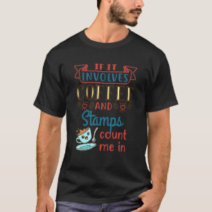 Coffee And Stamps Stamp Collector Philately Philat T-Shirt