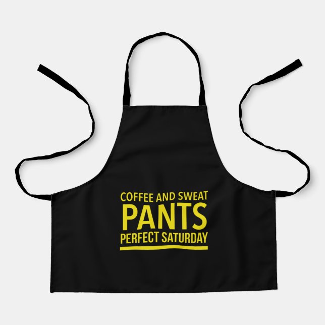 Coffee and sweat pants perfect Saturday Apron (Front)