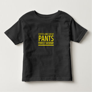 Coffee and sweat pants perfect saturday yellow toddler T-Shirt