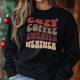 Coffee and Sweater Weather Sweatshirt