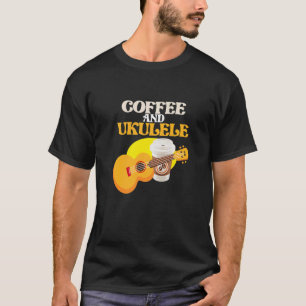 Coffee And Ukulele Guitar Player Music Musician Gr T-Shirt