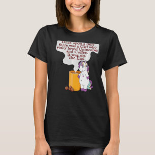 Coffee and Unicorn Once Upon A Time There was A G T-Shirt