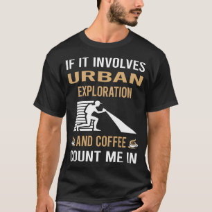 Coffee And Urban Exploration T-Shirt