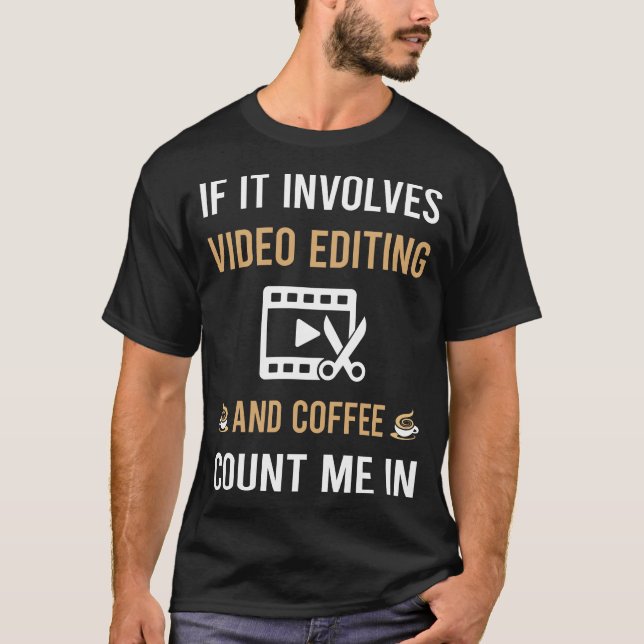 Coffee And Video Editing Editor T-Shirt (Front)