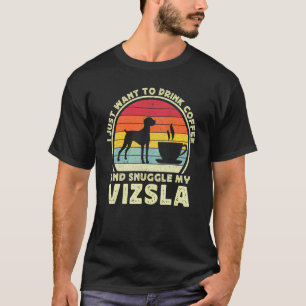 Coffee And Vizsla Dog Caffeine Vizsla Dad Mum T-Shirt