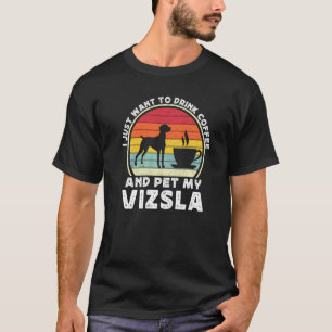 Coffee And Vizsla Dog Caffeine Vizsla Dad Mum T-Shirt