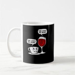 Coffee And Wine She Loves Me More Mug