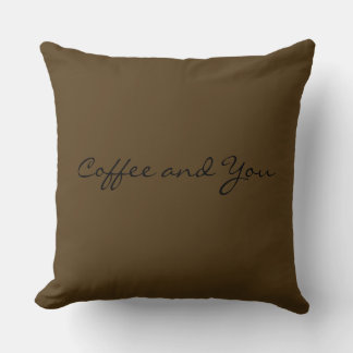 Coffee And you Cushion