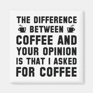 Coffee And Your Opinion Magnet