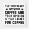 Coffee And Your Opinion