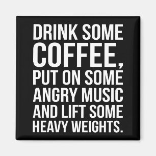 Coffee, Angry Music, Heavy Weights - Funny Workout Magnet