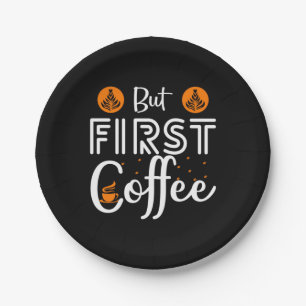 Coffee Art But First Coffee Paper Plate