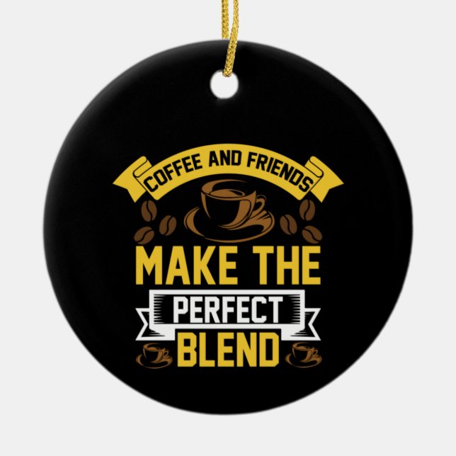 Coffee Art Coffee And Friend Ceramic Ornament (Front)
