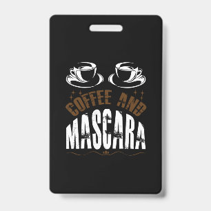Coffee Art Coffee And Mascara ID Badge