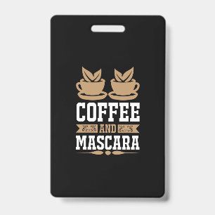 Coffee Art Coffee And Mascara ID Badge