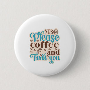 Coffee Art Coffee And Think You 6 Cm Round Badge