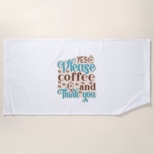 Coffee Art Coffee And Think You Beach Towel