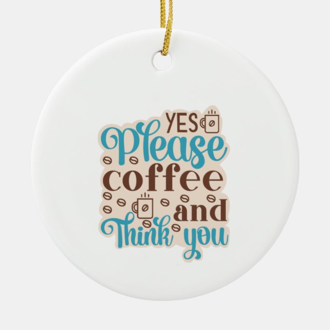 Coffee Art Coffee And Think You Ceramic Ornament (Front)