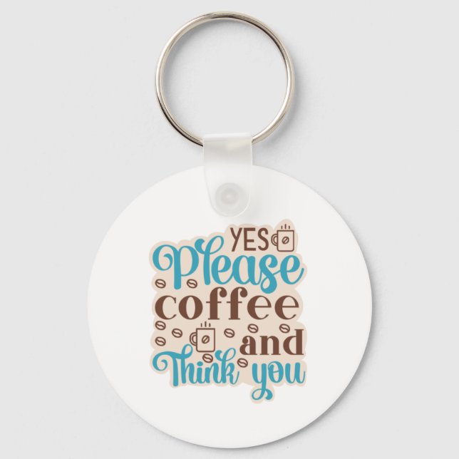 Coffee Art Coffee And Think You Key Ring (Front)