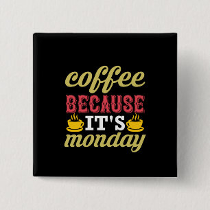 Coffee Art Coffee Because It's Monday 15 Cm Square Badge