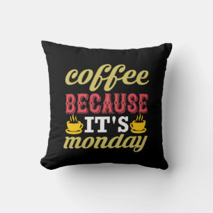 Coffee Art Coffee Because It's Monday Cushion