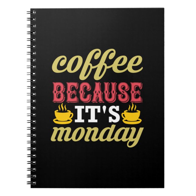 Coffee Art Coffee Because It's Monday Notebook (Front)