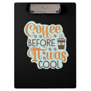 Coffee Art Coffee Before It Was Cool Clipboard