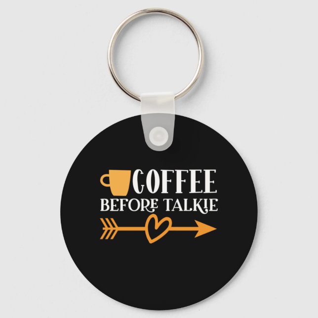 Coffee Art Coffee Before Talkie Key Ring (Front)