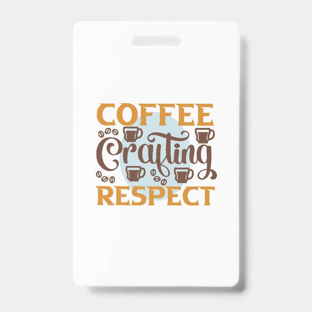 Coffee Art Coffee Crafting Respect ID Badge (Front)