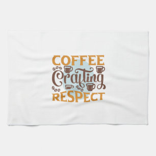 Coffee Art Coffee Crafting Respect Tea Towel
