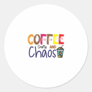 Coffee Art Coffee Crafts And Chaos Classic Round Sticker