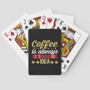 Coffee Art Coffee Is Always A Good Idea Playing Cards