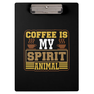 Coffee Art Coffee Is My Spirit Animal Clipboard
