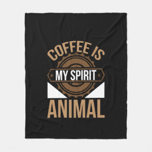 Coffee Art Coffee Is My Spirit Animal Fleece Blanket
