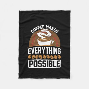 Coffee Art Coffee Makes Everything Fleece Blanket