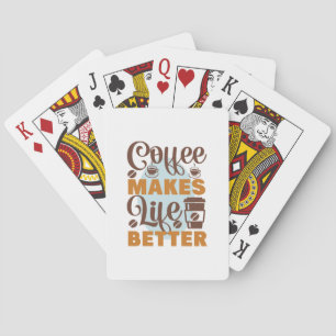 Coffee Art Coffee Makes Life Better Playing Cards