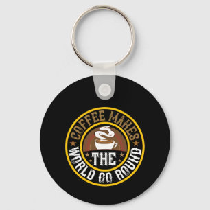 Coffee Art Coffee Makes The World Go Round Key Ring