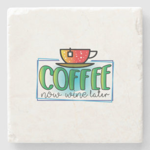 Coffee Art Coffee Now Wine Later Stone Coaster
