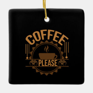 Coffee Art Coffee Please Ceramic Ornament
