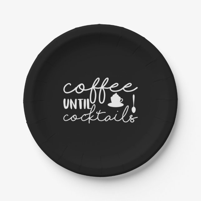 Coffee Art Coffee Until Cocktails Paper Plate (Front)