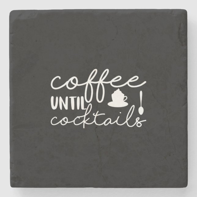 Coffee Art Coffee Until Cocktails Stone Coaster (Front)